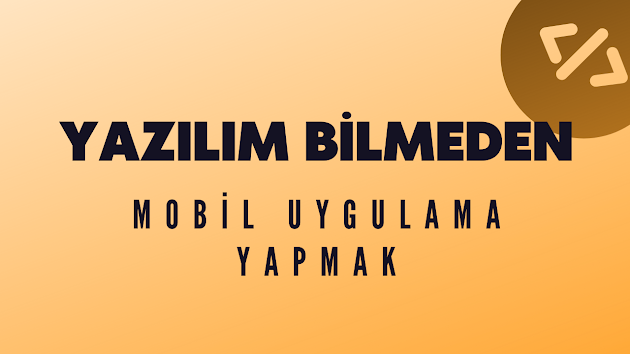 Kodlama Bilmeden Mobil Uygulama Geliştirme: En Popüler Platformlar İncelemesi