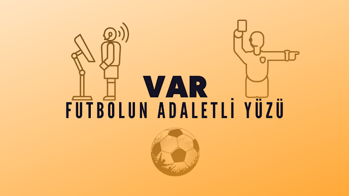 VAR Teknolojisinin Futbol Üzerindeki Etkileri ve Önemi – VAR Nedir?