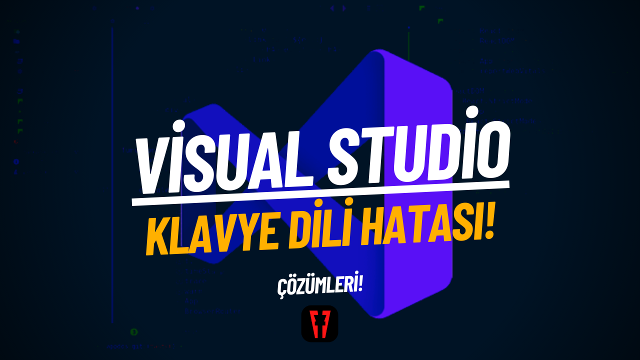 Visual Studio’da Klavye Dilinin Değişmesi Sorununa Pratik Çözüm – Adım Adım Kılavuz